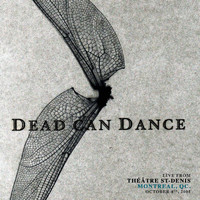 Dead Can Dance - Live from Théâtre St-Denis, Montreal, QC. October 4th, 2005