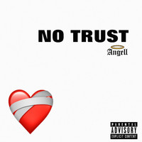 Angell - No Trust (Explicit)