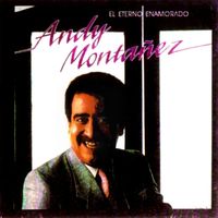 Andy Montañez - El Eterno Enamorado