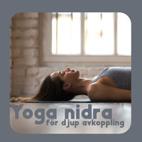 Avslappning Musik Akademi - Yoga nidra för djup avkoppling: Yoga bakgrundsmusik, Djupandning övningar