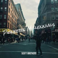 Scott Brothers - Pioneers Millennials (Explicit)