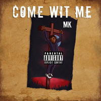 MK - Come Wit Me (Explicit)