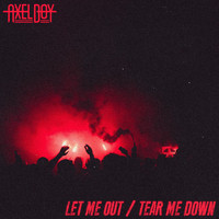 Axel Boy - Let Me Out/Tear Me Down