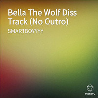 SMARTBOYYYY - Bella The Wolf Diss Track (No Outro) (Explicit)