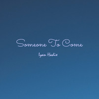Iyan Hadix - Someone To Come