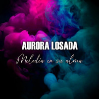 Aurora Losada - Melodia en Su Alma