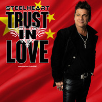STEELHEART - Trust in Love (Mandarin Version)