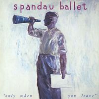 Spandau Ballet - Only When You Leave (2022 Remix)