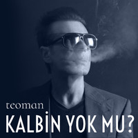Teoman - Kalbin Yok mu?