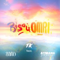 TK - Bisou Omri (feat. Zaho & Aymane Serhani) (Explicit)