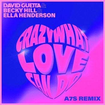 David Guetta x Ella Henderson - Crazy What Love Can Do (with Becky Hill) (A7S Remix)