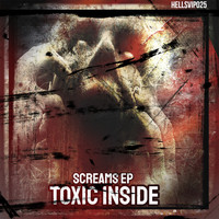 Toxic Inside - Screams EP
