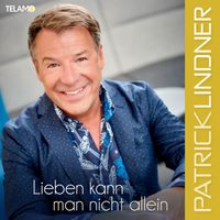 Patrick Lindner - Lieben kann man nicht allein