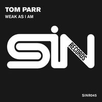 Tom Parr - Weak As I Am