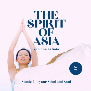 Various Artists - The Spirit of Asia (Music for your Mind & Soul), Vol. 4