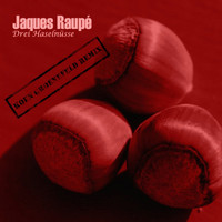 Jaques Raupé - Drei Haselnüsse