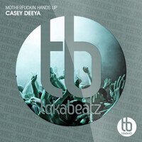 Casey Deeya - Motherfucking Hands Up (Explicit)