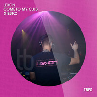 Lexon - Come to My Club (Tiesto)