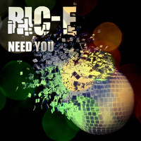 Ric-E - Need You