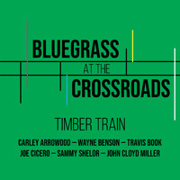 Bluegrass at the Crossroads - Timber Train