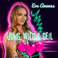 Eve Ananas - Jung, Wild & Geil