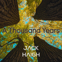 Jack Haigh - A Thousand Years