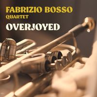 Fabrizio Bosso - Overjoyed (feat. Julian Oliver Mazzariello, Jacopo Ferrazza, Nicola Angelucci)