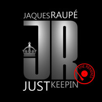 Jaques Raupé - Just Keepin' (Remixes)