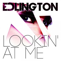 Edlington - Lookin' at Me
