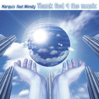 Marquis feat. Wendy - Thank God 4 the Music (Remixes)