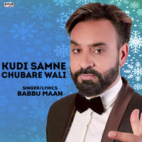 Babbu Maan - Kudi Samne Chubare Wali - Single