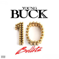 Young Buck - 10 Bullets (Explicit)