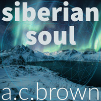a.c.brown - Siberian Soul