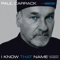 Paul Carrack - I Know That Name (Ultimate Version: 2014 Remaster)