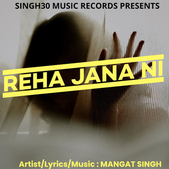Mangat Singh - Reha Jana Ni