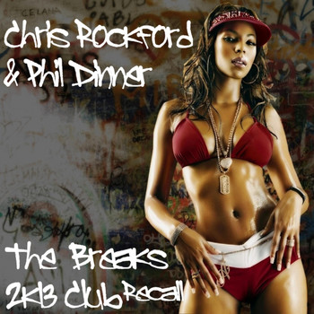 Chris Rockford & Phil Dinner - The Breaks 2K13 Club Recall