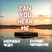 Midnight Skies - Can You Hear Me (feat. Evangel Nongrang)