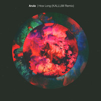 Arula - How Long (KALLUM Remix)