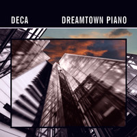 Deca - Dreamtown Piano