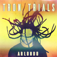 Arlondo - Tron Trials (Explicit)