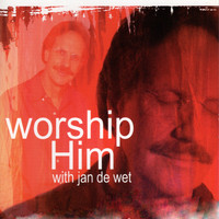 Jan de Wet - Worship Him