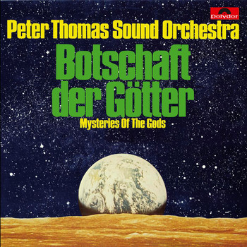 Peter Thomas Sound Orchester - Mysteries Of The Gods (Botschaft der Götter) (Original Motion Picture Soundtrack)