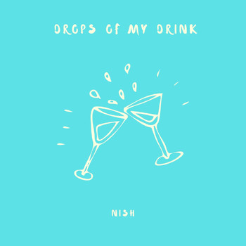 Nish - Drops of my drink (D.O.M.D) (Explicit)