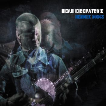 Benji Kirkpatrick - Hendrix Songs