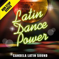 Candela Latin Sound - Non Stop Series: Latin Dance Power