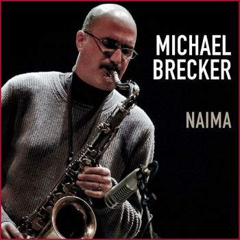 Michael Brecker - Naima (Live)