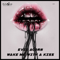 Evil Acorn - Wake Me With A Kiss