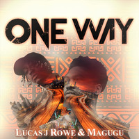 Lucas J rowe, Magugu - One Way