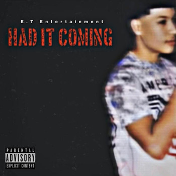 E.T - Had It Coming (Explicit)