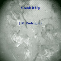 J.M. Rodriguez - Crank It Up
